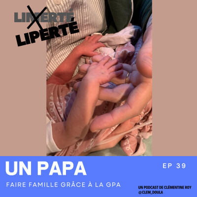 E39 - UN PAPA - Faire famille grâce à la GPA cover