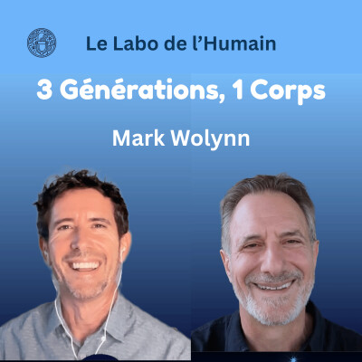 S1E2 (Français) - 3 Générations, 1 Corps - Mark Wolynn - Le Labo de l'Humain cover