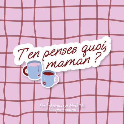 T'en penses quoi, maman ? Découvrez notre histoire ! cover