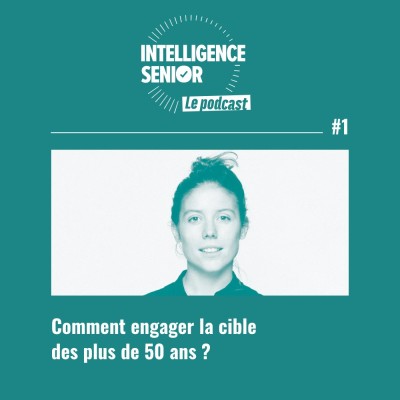Épisode #1 - Comment engager la cible des plus de 50 ans ? cover