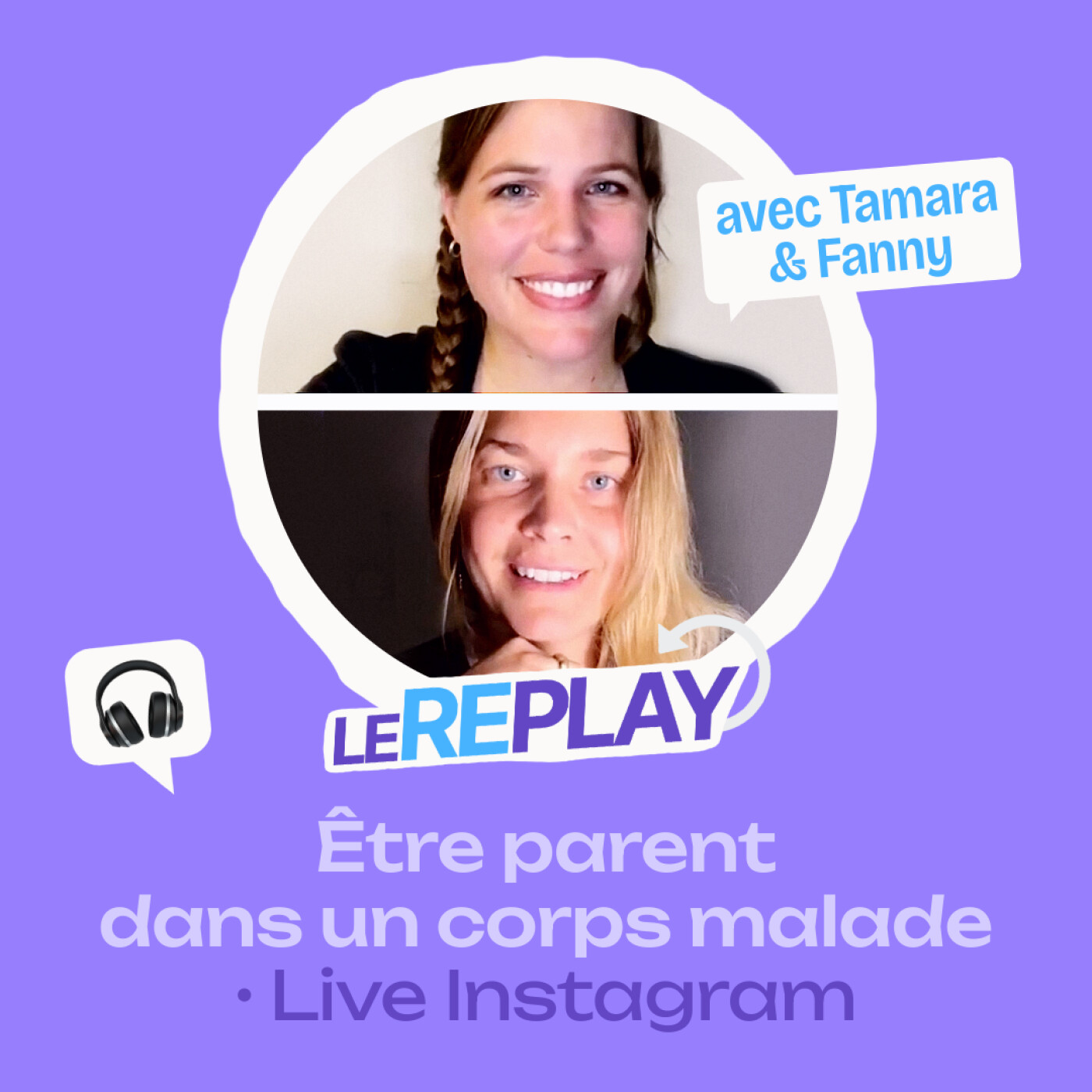 Le replay #06 • Être parent dans un corps malade