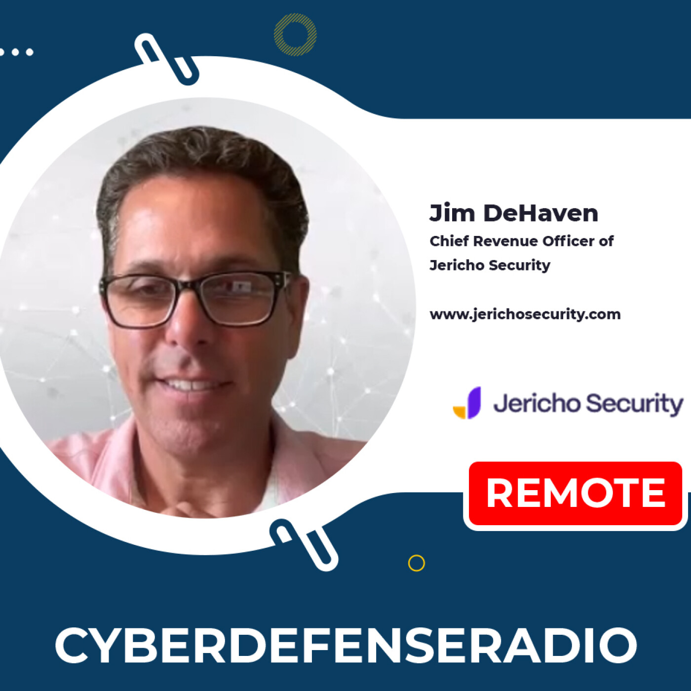 Cyber Defense Radio - Jim DeHaven - Jericho Security - Hotseat - Podcast - 2025