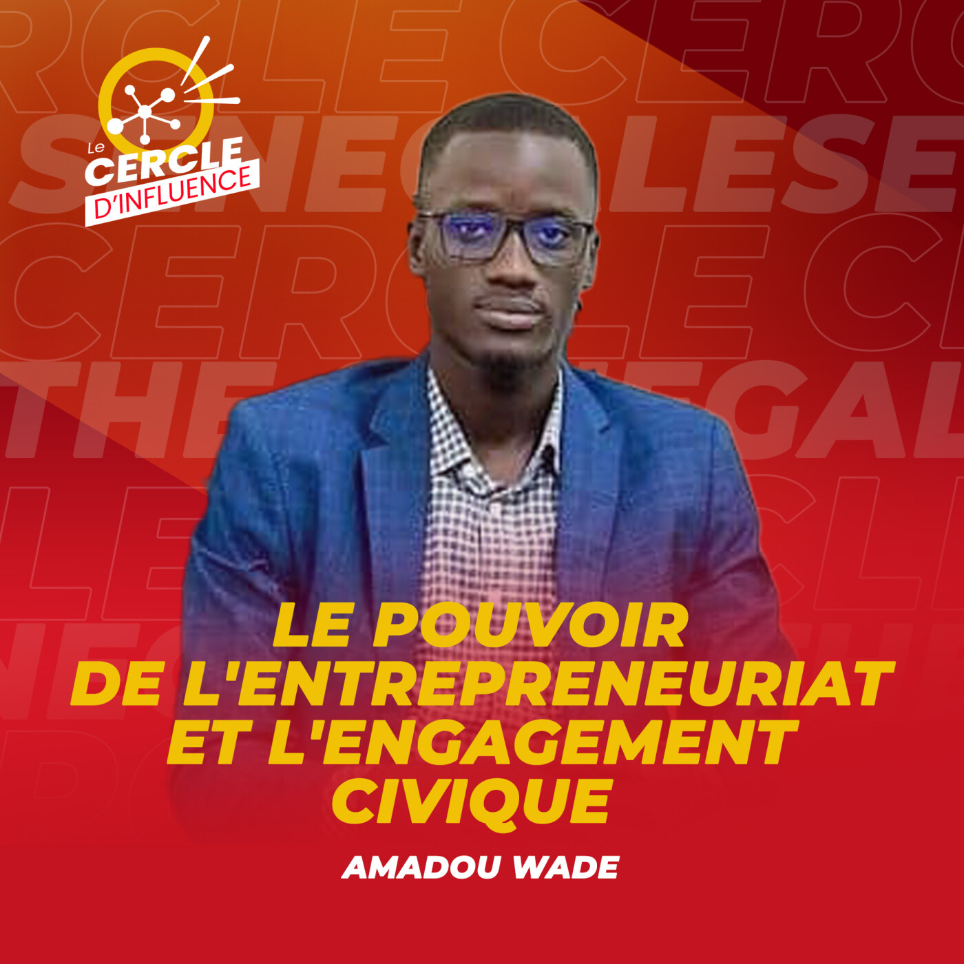 #91 : L'entrepreneuriat & le leadership : Donner aux citoyens les moyens de diriger I Amadou WADE |