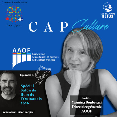 CAP Culture (épisode 3) : conversation avec Yasmina Bouberazi (association des auteures et auteurs de l'Ontario français) cover
