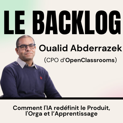 35. Comment l'IA redéfinit le Produit, l'Orga et l’Apprentissage (Oualid, CPO @OpenClassrooms) cover