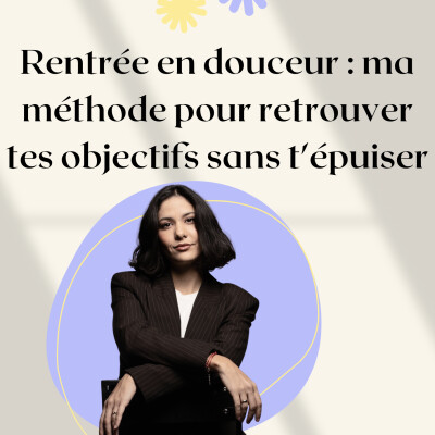 Rentrée en douceur : ma méthode pour retrouver tes objectifs sans t'épuiser cover