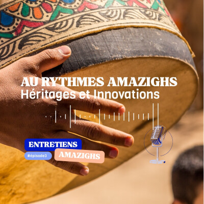 Entretiens Amazighs - EP3 - Aux rythmes amazighs - Héritages et innovations cover