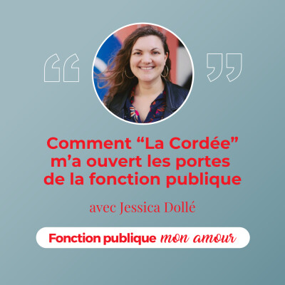 Comment La Cordée m’a ouvert les portes de la fonction publique avec Jessica Dollé cover