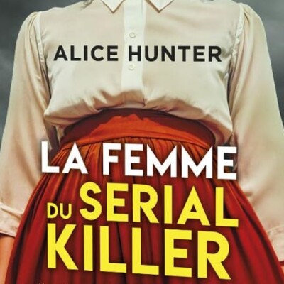 Alice HUNTER - "La femme du serial Killer" cover