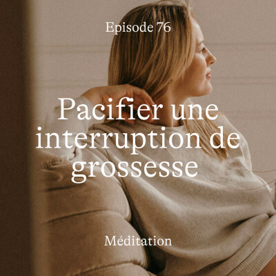 #76 Pacifier une interruption de grossesse [Méditation] cover
