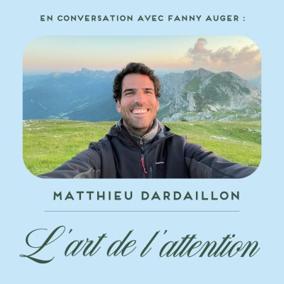 En conversation avec Matthieu Dardaillon : l'attention comme boussole anti-chaos. cover