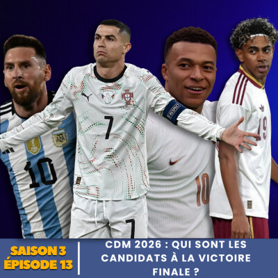 S3.E13 | CDM 2026 : qui sont les candidats à la victoire finale ? cover