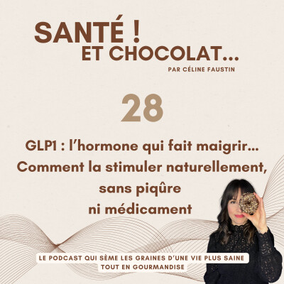 28 - GLP1 : l’hormone qui fait maigrir…Comment la stimuler naturellement, sans piqûre ni médicament cover