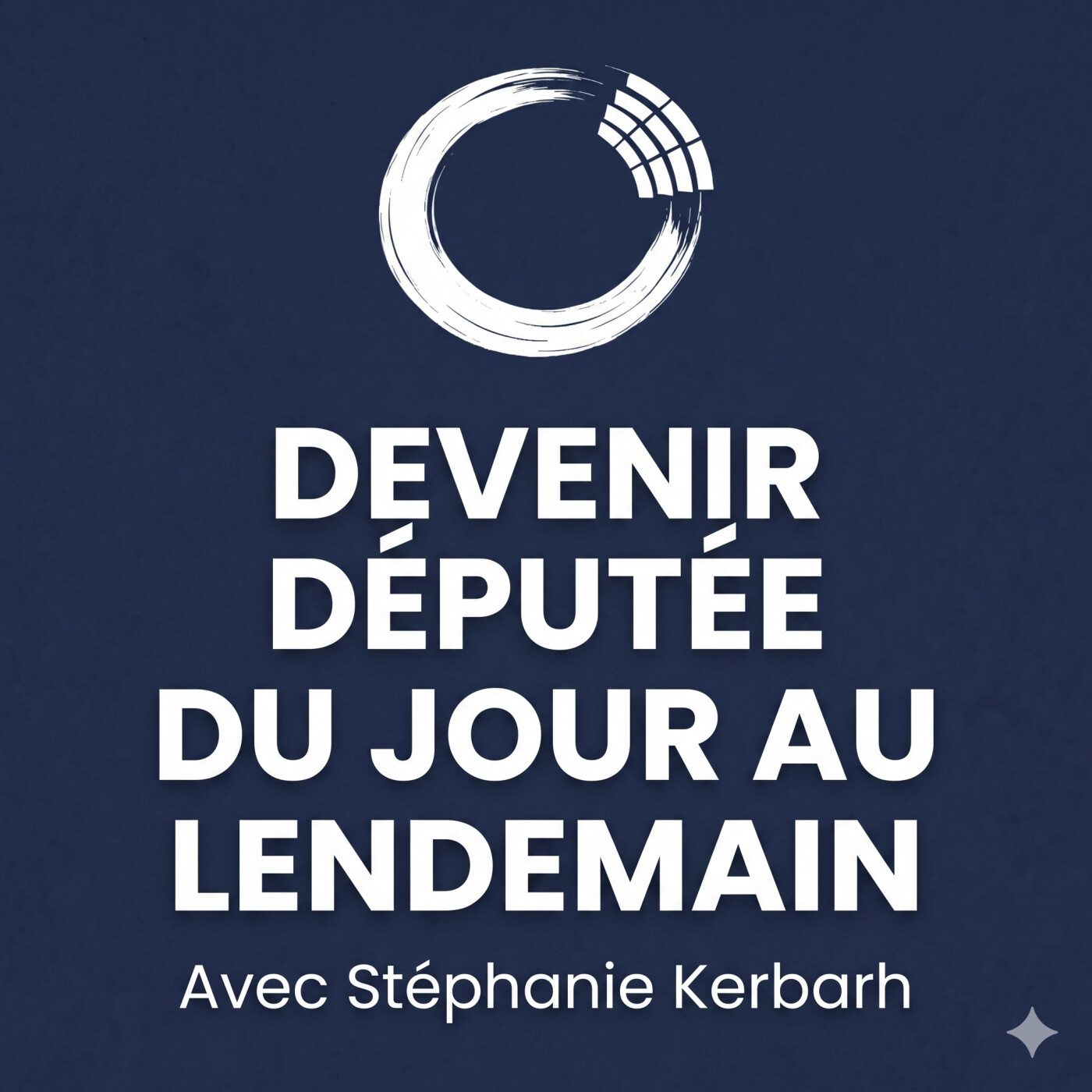 Devenir députée du jour au lendemain – Stéphanie Kerbarh episode artwork