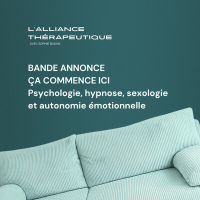 Bande-annonce : ça commence ici. Psychologie, hypnose, sexologie et autonomie émotionnelle cover