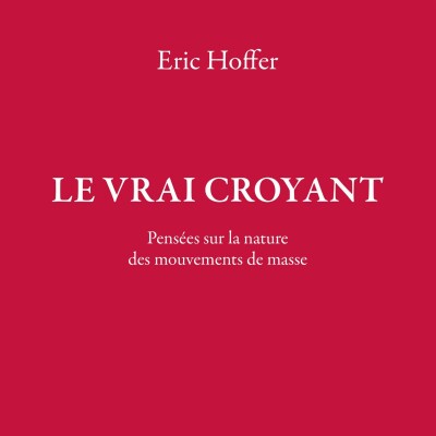 Eric Hoffer - Le Vrai croyant cover