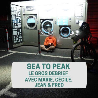 Episode 192 - La Sea to Peak - Le GROS debrief avec Cécile, Marie, Fred & Jean cover