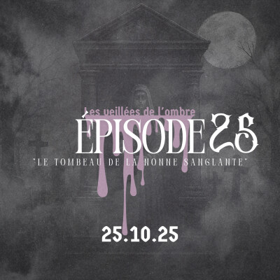 EPISODE 25 : Les Veillées de l'ombre "Le tombeau de la nonne sanglante " cover