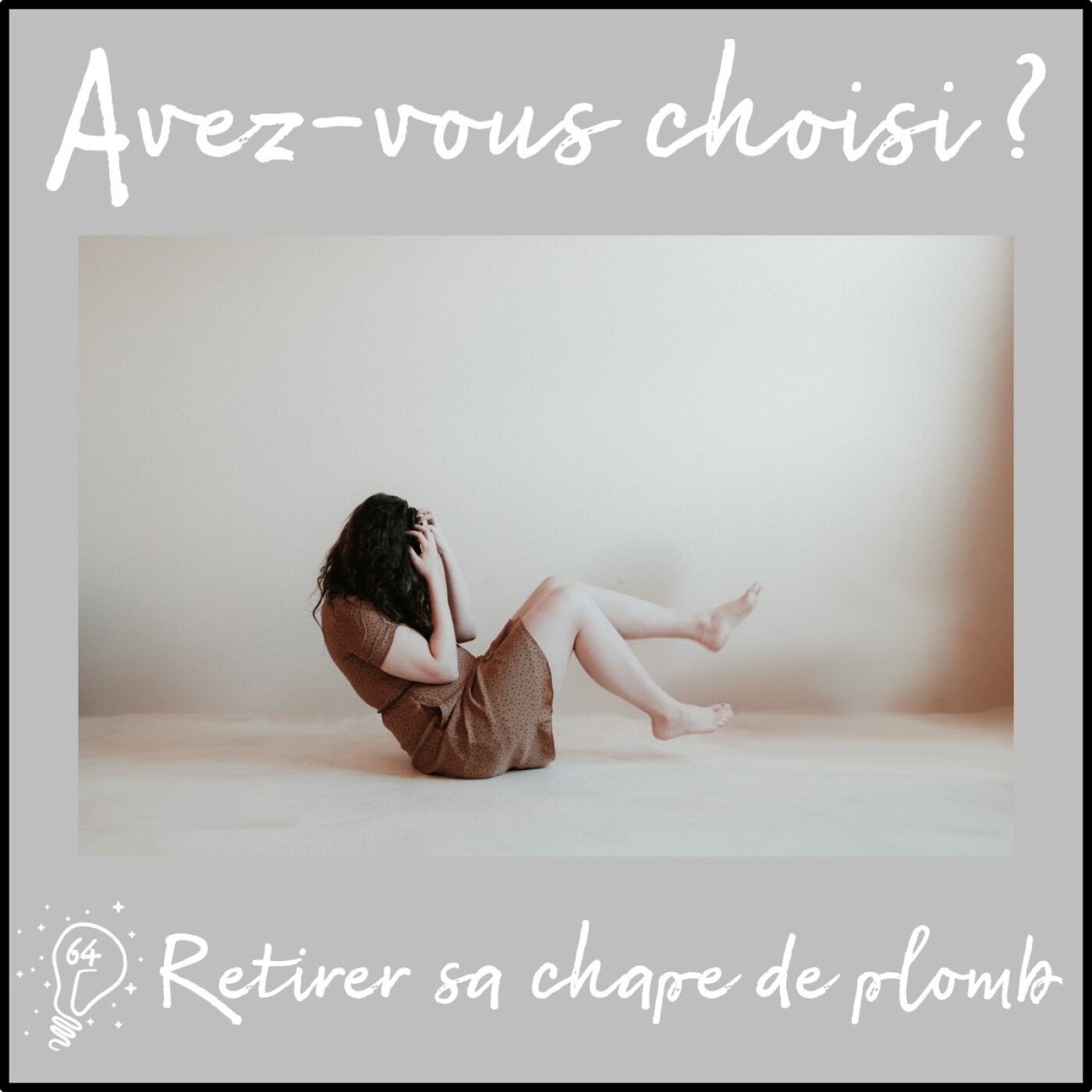 Avez-vous choisi ? - Episode 064 - Retirer sa chape de plomb