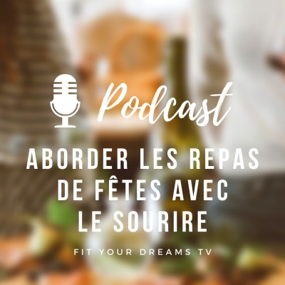 Aborder les repas de fêtes avec le sourire ! cover