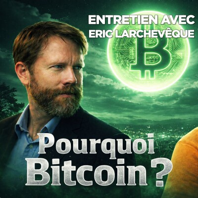 Bitcoin, économie, sécurité, liberté, politique. Éric Larchevêque (En direct) cover