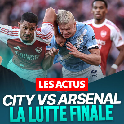 Premier League : Manchester City vs Arsenal, qui aura le dernier mot ? cover