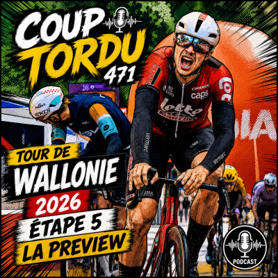 COUP TORDU 471 : TOUR DE WALLONIE 2026 ETAPE 5 cover