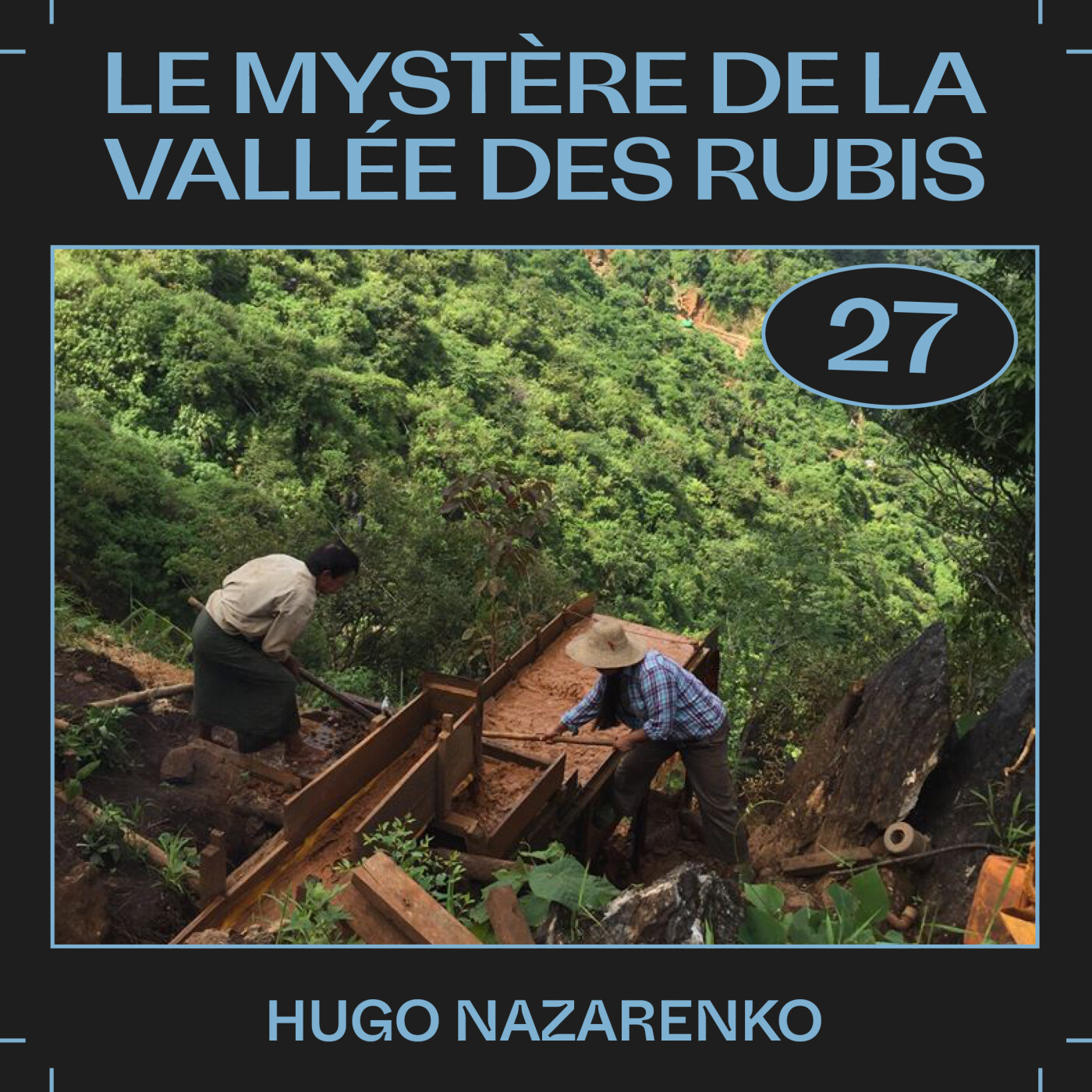#27 â Le mystĂšre de la vallĂ©e des rubis, avec Hugo Nazarenko