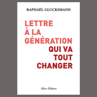 Raphaël Glucksmann - Lettre à la génération qui va tout changer cover