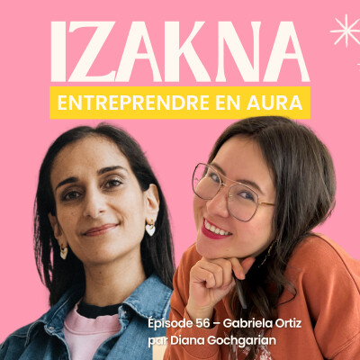 🎙️ 56 - Gabriela Ortiz (Leonor Roversi) : Nourrir sa fibre artistique et commerciale cover
