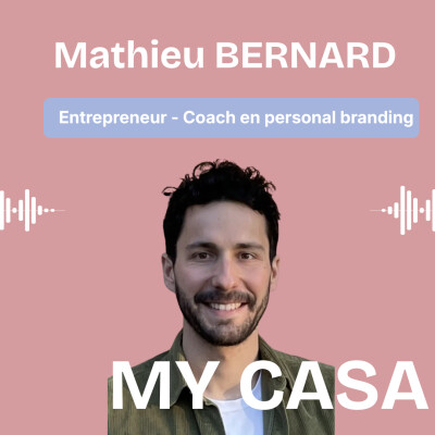 Ep. 7: Pourquoi le personal branding est devenu stratégique pour sa carrière? Avec Mathieu Bernard, entrepreneur cover