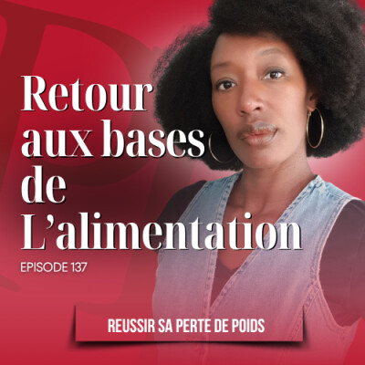 Retour aux bases de l'alimentation - Podcast perte de poids n°137 cover