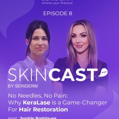SkinCast Episode 8 — No Needles, No Pain: Why KeraLase is a Game-Changer for Hair Restoration cover
