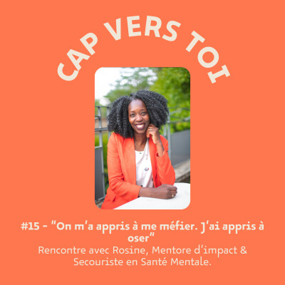 EP15 - "On m’a appris à me méfier. J’ai appris à oser” - Rencontre avec Rosine. cover