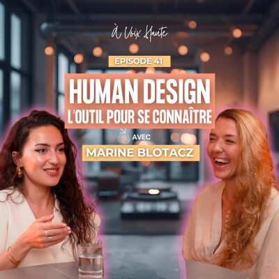#41 - Le Human Design : L’outil pour apprendre à mieux se connaître avec Marine Blotacz cover
