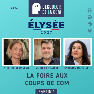 Elysées 2027 : la Foire aux Coups de Com (1/3) | Virginie Debuisson, Olivier Cimelière, Caroline Marchetti | Ep 224 cover