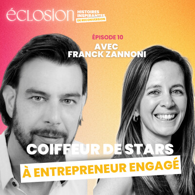 Episode 10 - De coiffeur star à entrepreneur engagé, l'histoire de Franck Zannoni cover