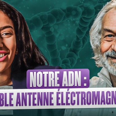 Notre ADN: véritable antenne électromagnétique avec Alain Boudet cover