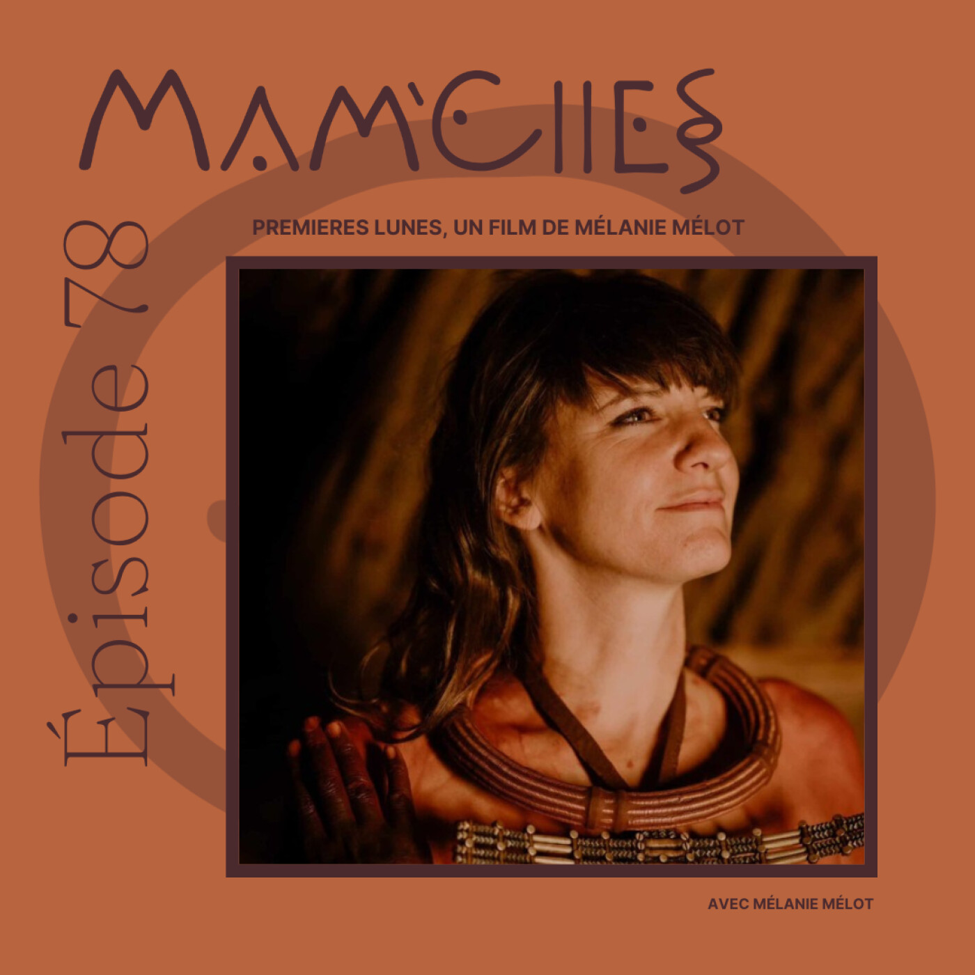 EP78 - PREMIÈRES LUNES, UN FILM DE MÉLANIE MÉLOT