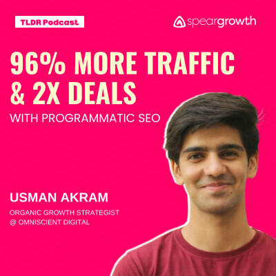 96% More Traffic & 2x Deals With Programmatic SEO: Usman @ Omniscient Digital cover
