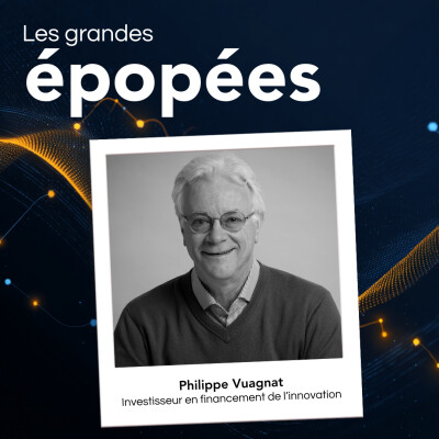 Pionnier dans le financement de l'innovation et de la deeptech : Philippe Vuagnat (1/2) cover