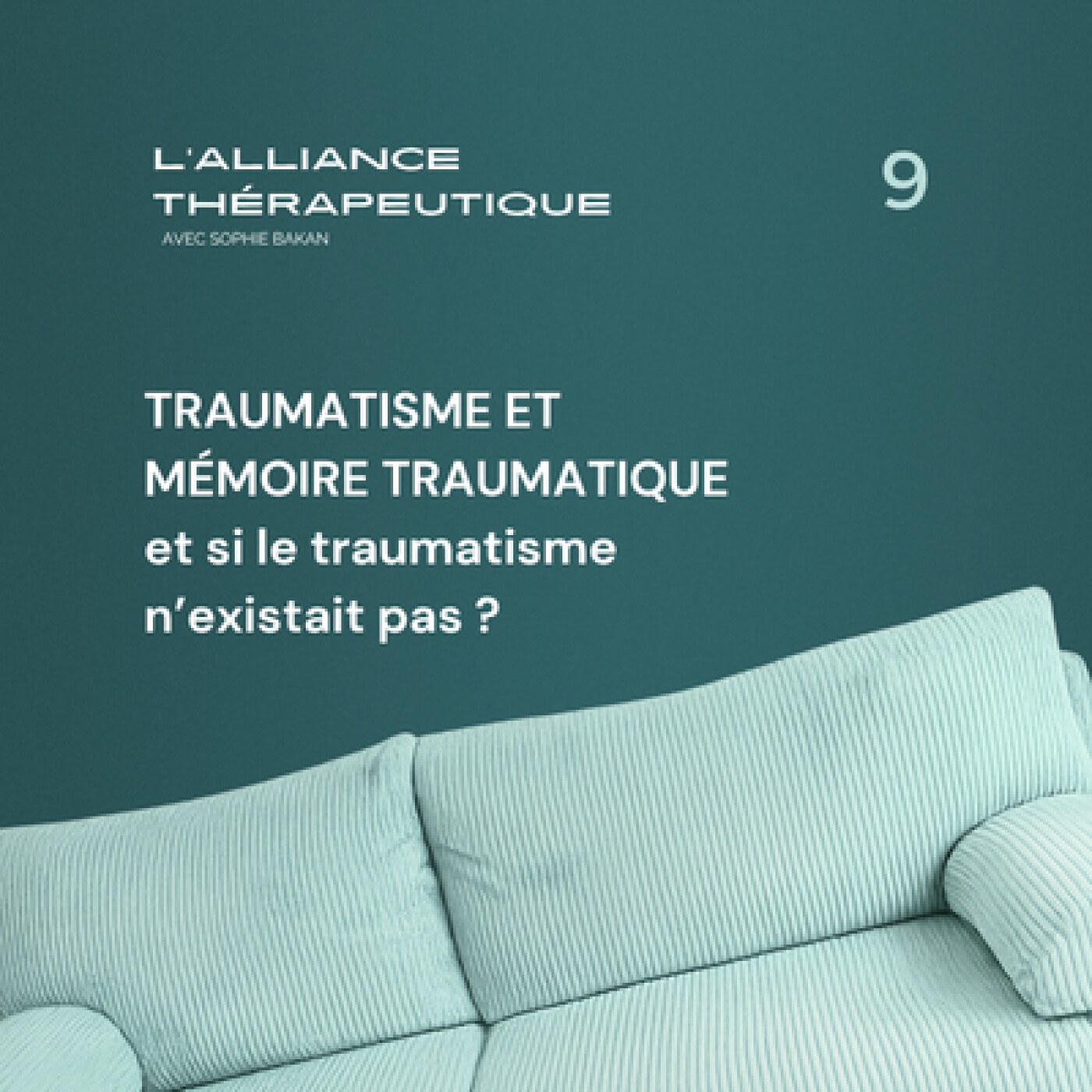 Traumatisme et mémoire traumatique : et si le traumatisme n’existait pas ? E09