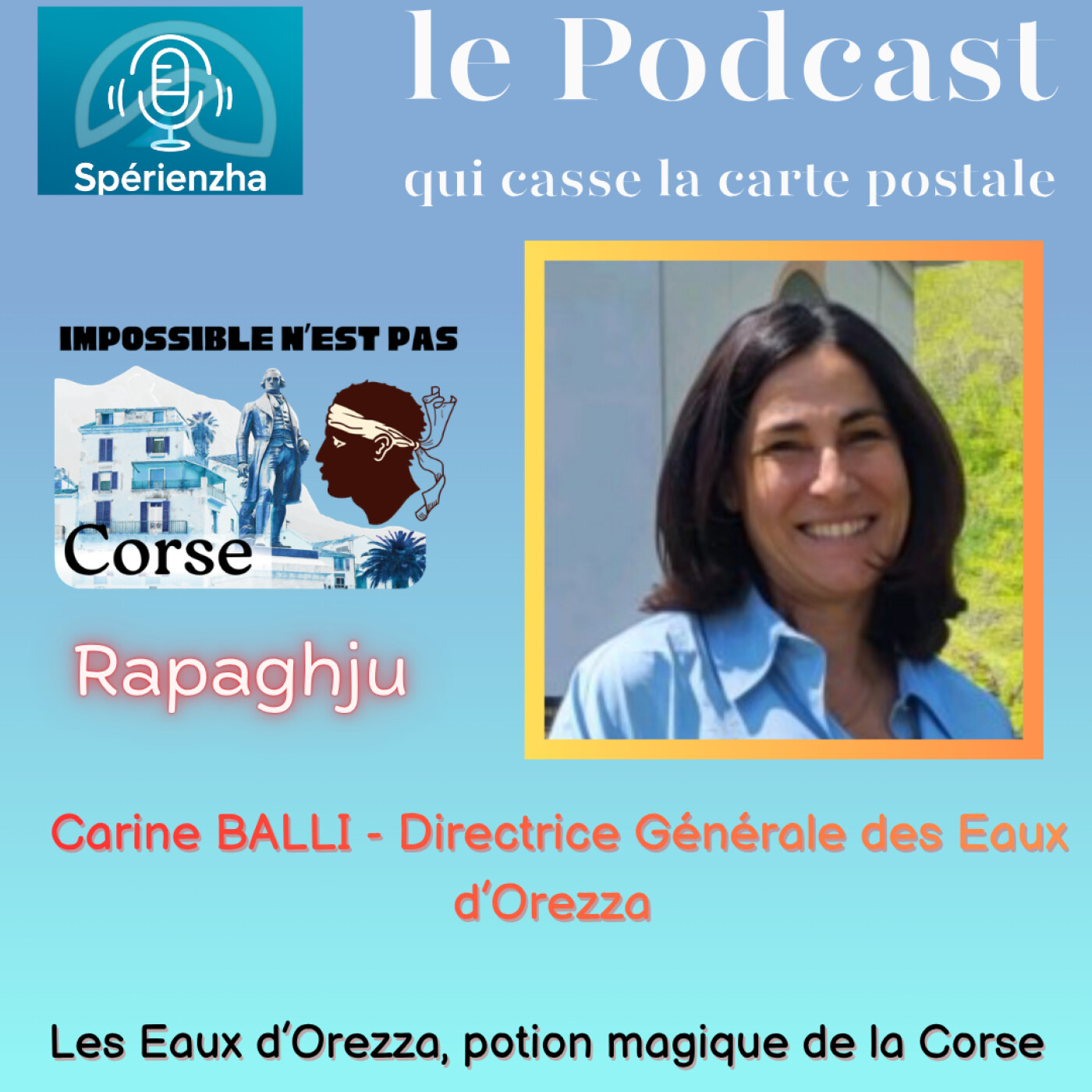 Impossible n’est pas Corse ! - Les Eaux d’Orezza, la potion magique de Corse - Carine BALLI Directrice Générale des Eaux d’Orezza episode artwork