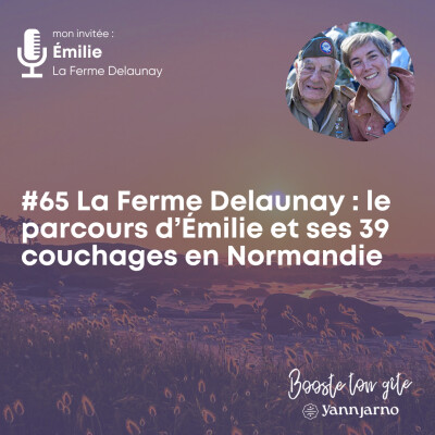 #65 La Ferme Delaunay : le parcours d’Émilie et ses 39 couchages en Normandie cover