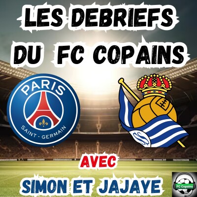 Les débriefs de la Champions League - PSG vs Real Sociedad cover