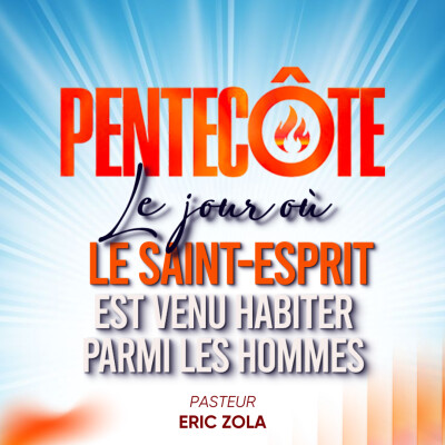 LA PENTECÔTE : LE SAINT-ESPRIT EST VENU HABITER PARMI LES HOMMES - Pst Eric ZOLA cover