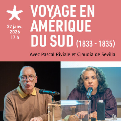 Les rendez-vous du salon de lecture -"Voyage en Amérique du Sud (1833-1835)" avec Pascal Riviale et Claudia de Sevilla cover