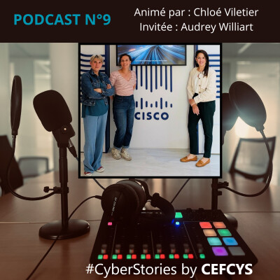 PODCAST n°9 CEFCYS 🎙️"Les Cyber Stories racontées par les femmes" 🎙️Chloé Viletier reçoit Audrey Williart cover