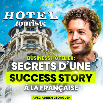 Adrien Gloaguen : les secrets d’une success story dans le business des hôtels cover