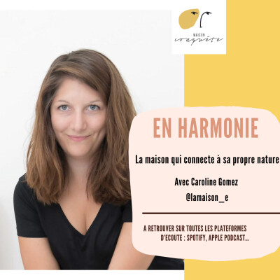 #2 - 🎙️ La Maison qui connecte à sa propre Nature avec Caroline Gomez cover